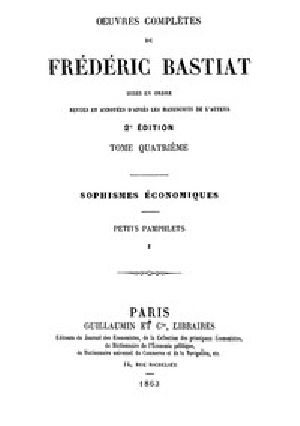 [Gutenberg 46625] • Œuvres Complètes de Frédéric Bastiat, tome 4 / mises en ordre, revues et annotées d'après les manuscrits de l'auteur